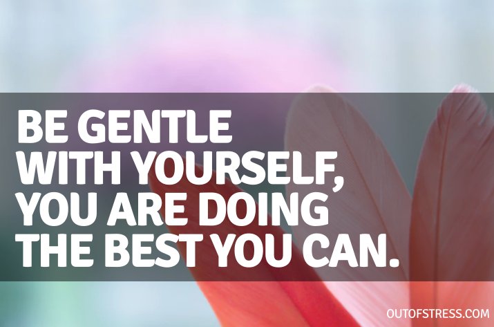 Be gentle with yourself - short mantra