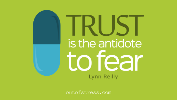 Trust is the antidote to fear