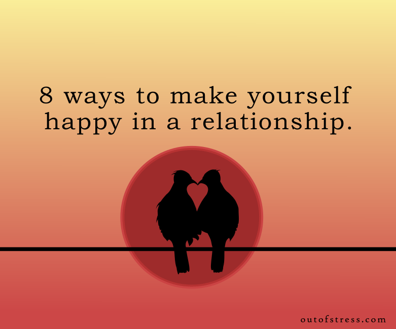 8 Ways To Make Yourself Happy In A Relationship