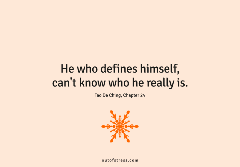 He who defines himself can't know who he really is.