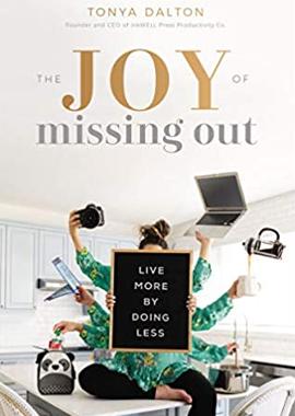 The Joy of Missing Out: Live More by Doing Less by Tonya Dalton