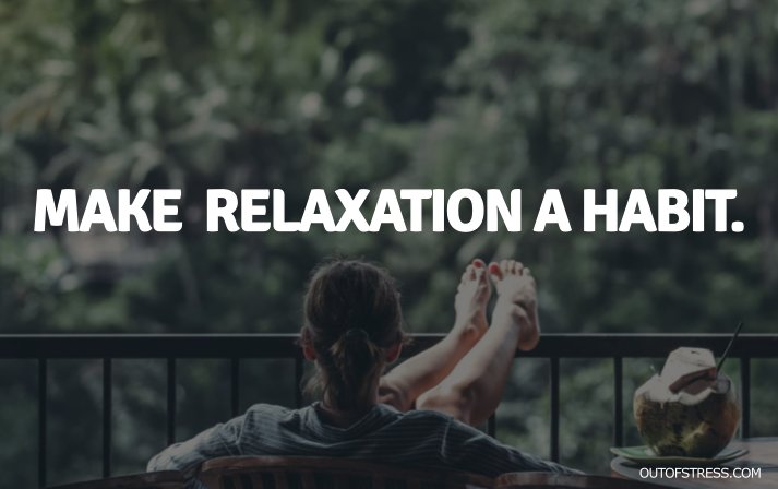 Make relaxation a habit