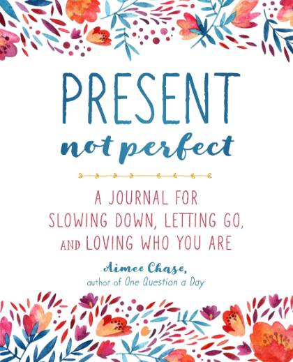 Present not perfect - reflective journal