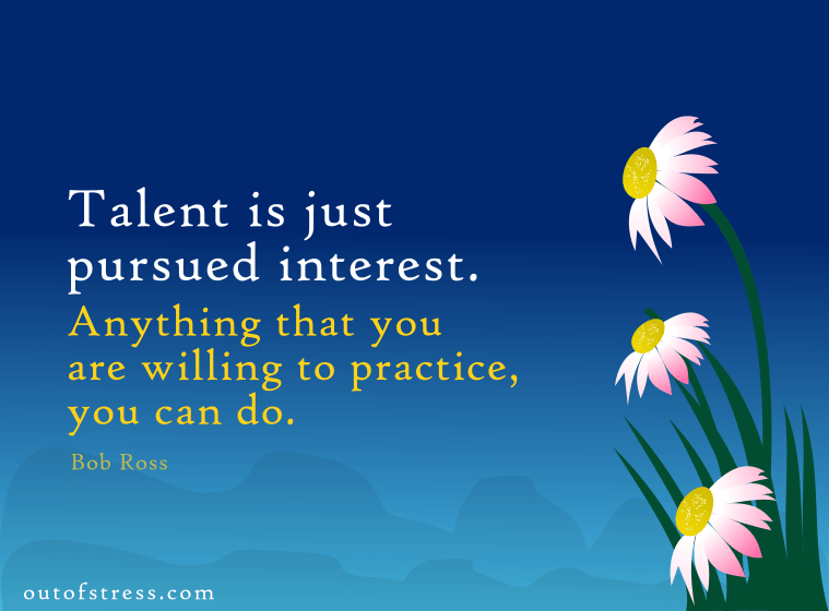 Anything that you're willing to practice, you can do.