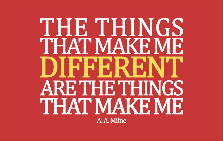 The things that make me different are the things that make me.